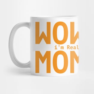 Wow i'm Really Mom Mug